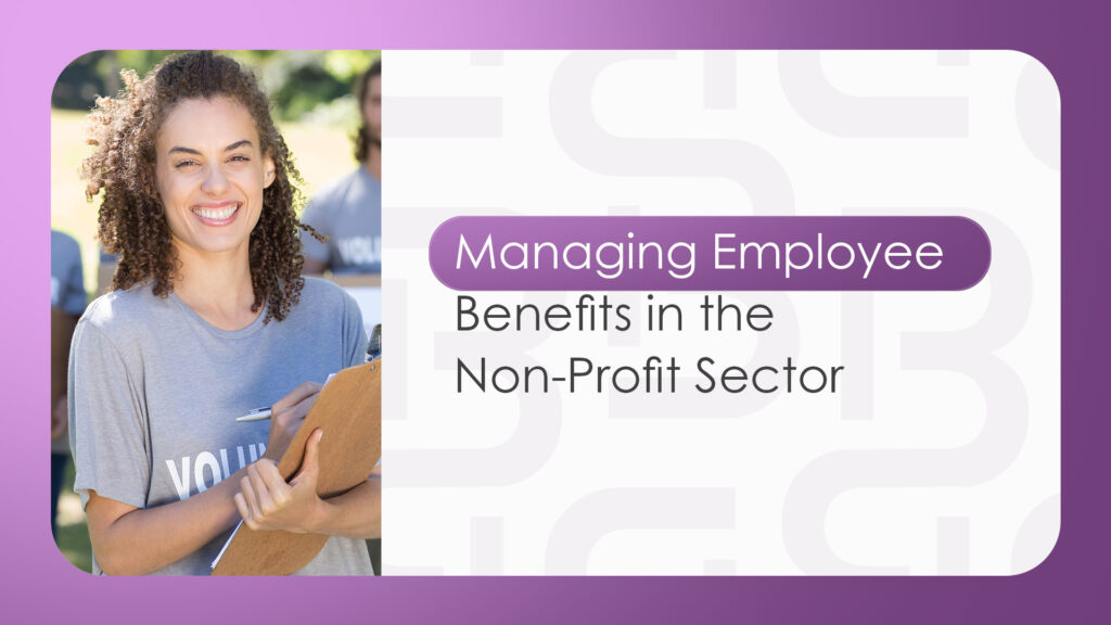 Managing Employee Benefits in the Non-Profit Sector